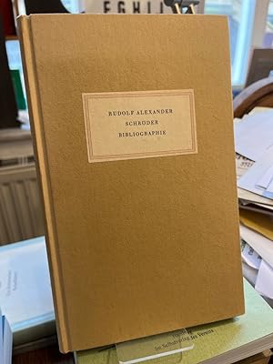 Schröder Bibliographie. Das Schrifttum von und über Rudolf Alexander Schröder.