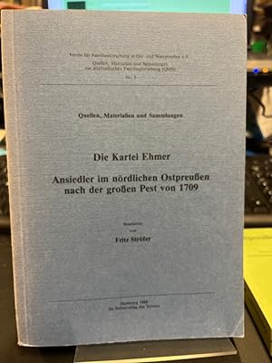 Die Kartei Ehmer. Ansiedler im nördlichen Ostpreussen nach der grossen Pest von 1709. Bearbeitet ...