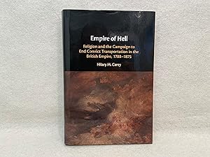 Imagen del vendedor de Empire of Hell: Religion and the Campaign to End Convict Transportation in the British Empire, 1788-1875 a la venta por St Philip's Books, P.B.F.A., B.A.