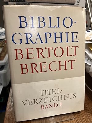 Bibliographie Bertolt Brecht. Titelverzeichnis Band 1: Deutschsprachige Veröffentlichungen aus de...