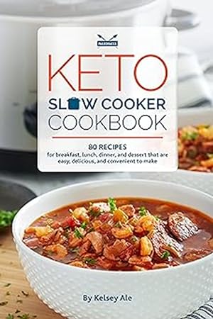 Seller image for Keto Slow Cooker Cookbook: 80 High-Fat, Low-Carb Slow Cooker Recipes - Easy and Convenient Diet Ideas for Breakfast, Lunch, Dinner and Dessert for sale by Friends of Johnson County Library
