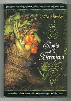 Seller image for ELOGIO DE LA BERENJENA. ANECDOTAS Y RECETAS DE COCINA DE GENTE MUY FAMOSA for sale by Ducable Libros