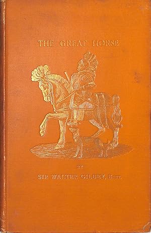 Seller image for The Great Horse From The Time Of The Roman Invasion Till Its Development Into The Shire Horse for sale by The Cary Collection