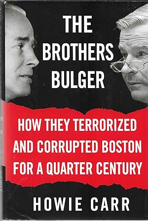 The Brothers Bulger How They Terrorized and Corrupted Boston for a Quarter Century (Inscribed by ...
