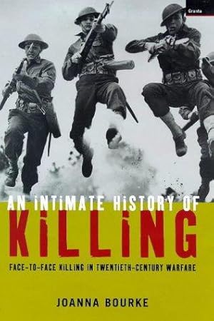 Imagen del vendedor de An Intimate History of Killing: Face-to-face Killing in Twentieth-century Warfare a la venta por WeBuyBooks