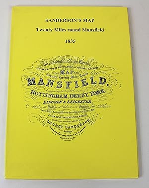 Sanderson's map twenty Miles round Mansfieled Part One West of Mansfield AND Part two East of man...