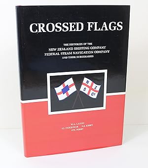 Bild des Verkufers fr Crossed Flags. The Histories of the New Zealand Shipping Company/Federal Steam Navigation Company and their Subsidiaries zum Verkauf von Peak Dragon Bookshop 39 Dale Rd Matlock