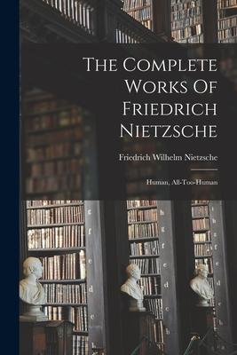 Bild des Verkufers fr The Complete Works Of Friedrich Nietzsche: Human, All-too-human zum Verkauf von moluna