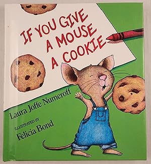 Bild des Verkufers fr If You Give a Mouse a Cookie zum Verkauf von WellRead Books A.B.A.A.