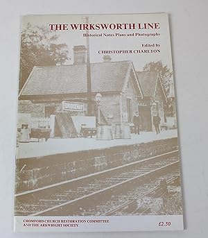 Imagen del vendedor de The Wirksworth Line Historical Notes Plans and photographs a la venta por Peak Dragon Bookshop 39 Dale Rd Matlock