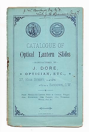 CATALOGUE OF OPTICAL LANTERN SLIDES MANUFACTURED BY J. DORE, OPTICIAN, ETC.