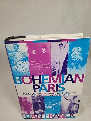 Image du vendeur pour Bohemian Paris: Picasso, Modigliani, Matisse, and the Birth of Modern Art mis en vente par Third Person Books