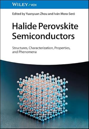 Imagen del vendedor de Halide Perovskite Semiconductors : Structures, Characterization, Properties, and Phenomena a la venta por AHA-BUCH GmbH