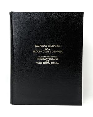 People of LaGrange and Troup County, Georgia (Volume V of the Series Histories of LaGrange and Tr...