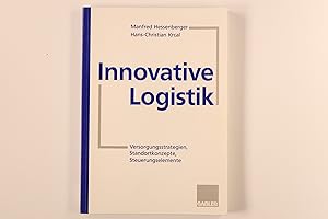 INNOVATIVE LOGISTIK. Versorgungsstrategien, Standortkonzepte, Steuerungselemente