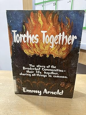 Torches together;: The beginning and early years of the Bruderhof Communities