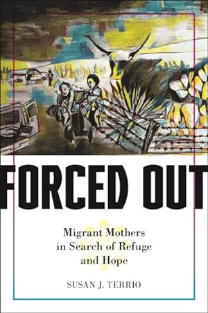 Bild des Verkufers fr Forced Out : Migrant Mothers in Search of Refuge and Hope zum Verkauf von GreatBookPrices