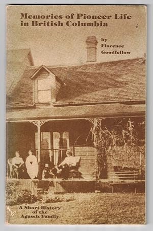 Seller image for Memories of Pioneer Life in British Columbia A Short History of the Agassiz Family for sale by Ainsworth Books ( IOBA)