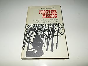 Image du vendeur pour Frontier Mission : A History of Religion West of the Southern Appalachians to 1861 mis en vente par Paradise Found Books