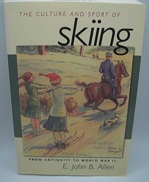 Image du vendeur pour The Culture and Sport of Skiing from Antiquity to World War II mis en vente par Easy Chair Books