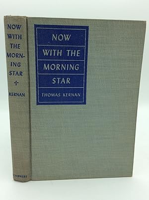 Seller image for NOW WITH THE MORNING STAR for sale by Kubik Fine Books Ltd., ABAA