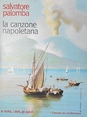 Seller image for La canzone napoletana. La storia, i testi, gli autori for sale by MULTI BOOK