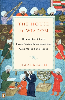 Seller image for The House of Wisdom: How Arabic Science Saved Ancient Knowledge and Gave Us the Renaissance (Paperback or Softback) for sale by BargainBookStores