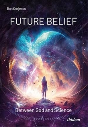 Bild des Verkufers fr Future Belief : Between God and Science zum Verkauf von GreatBookPricesUK