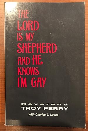 Image du vendeur pour Lord Is My Shepherd and He Knows I'm Gay: The Autobiography of the Reverend Troy D. Perry mis en vente par Rosario Beach Rare Books