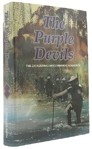 Imagen del vendedor de THE PURPLE DEVILS: A History of The 2/6 Australian Commando Squadron, Formerly The 2/6 Australian Independent Company a la venta por Kay Craddock - Antiquarian Bookseller