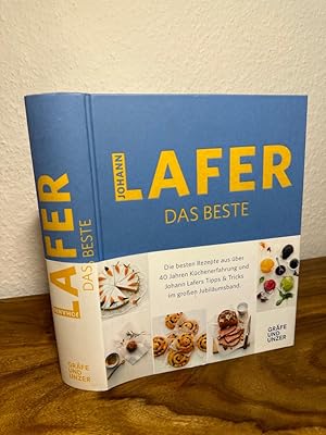 Das Beste. Die besten Rezepte aus über 40 Jahren Küchenerfahrung und Johann Lafers Tipps & Tricks.