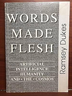 Image du vendeur pour WORDS MADE FLESH (Signed Copy): Artificial Intelligence, Humanity, and the Cosmos mis en vente par Rosario Beach Rare Books