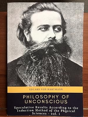 Bild des Verkufers fr Philosophy of the Unconscious: Speculative Results according to the Inductive Method of Physical Science - vol. I zum Verkauf von Rosario Beach Rare Books