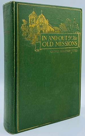 In and Out of the Old Missions of California. An Historical and Pictorial Account of The Francisc...