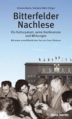 Immagine del venditore per Bitterfelder Nachlese: Ein Kulturpalast, seine Konferenzen und Wirkungen venduto da Modernes Antiquariat - bodo e.V.