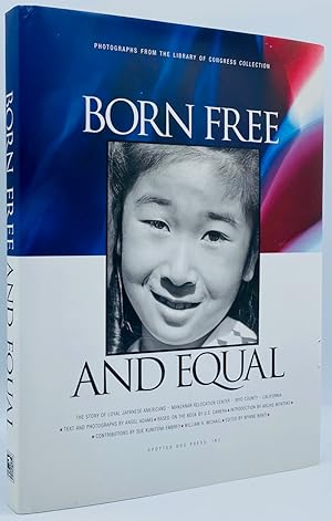Bild des Verkufers fr Born Free and Equal: The Story of Loyal Japanese Americans Manzanar Relocation Center Inyo County, California zum Verkauf von Tschanz Rare Books