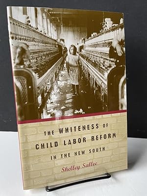 Immagine del venditore per The Whiteness of Child Labor Reform in the New South venduto da Bedlam Book Cafe