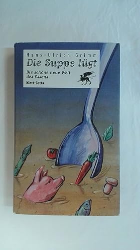Seller image for DIE SUPPE LGT. DIE SCHNE NEUE WELT DES ESSENS. for sale by Buchmerlin
