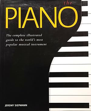 Seller image for The Piano: The Complete Illustrated Guides to the World's Most Popular Musical Instrument. for sale by Banfield House Booksellers
