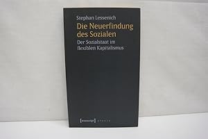 Die Neuerfindung des Sozialen: Der Sozialstaat im flexiblen Kapitalismus (= X-Texte zu Kultur und...