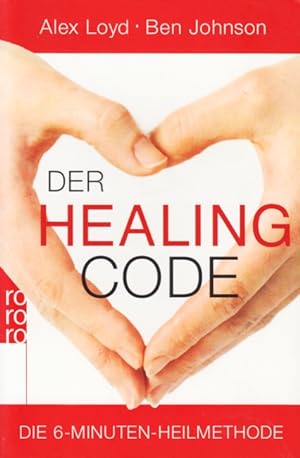 Der Healing Code ~ Die 6-Minuten-Heilmethode.