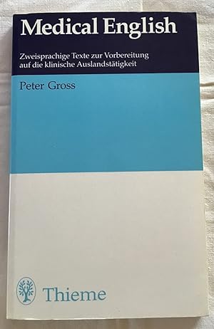 Medical English : Zweisprachige Texte zur Vorbereitung auf die klinische Auslandstätigkeit.