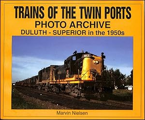 Trains of the Twin Ports: Photo Archive, Duluth-Superior in the 1950s