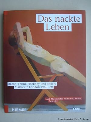 Seller image for Das nackte Leben. Bacon, Freud, Hockney und andere. Malerei in London 1950 - 80. Die Publikation erscheint anlsslich der Ausstellung vom 8.11.2014 - 22.2.2015 im LWL - Museum fr Kunst und Kultur, Mnster. for sale by Antiquariat Hans-Jrgen Ketz