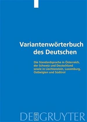 Image du vendeur pour Variantenwrterbuch des Deutschen: Die Standardsprache in Oesterreich, Der Schweiz Und Deutschland Sowie in Liechtenstein, Luxemburg, Ostbelgien Und . Luxemburg, Ostbelgien und Sdtirol mis en vente par Studibuch