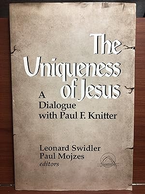 Seller image for The Uniqueness of Jesus: A Dialogue With Paul F. Knitter (Faith Meets Faith Series) for sale by Rosario Beach Rare Books