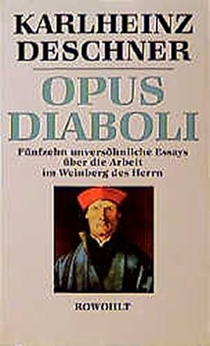 Bild des Verkufers fr Opus diaboli : 15 unvershnliche Essays ber die Arbeit im Weinberg des Herrn. zum Verkauf von nika-books, art & crafts GbR