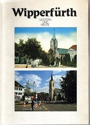 Image du vendeur pour Wipperfrth- gestern und heute, Eine Stadtbeschreibung in alten und neuen Ansichten, mis en vente par nika-books, art & crafts GbR