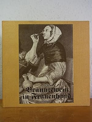 Imagen del vendedor de Branntewein in Frauenhand. Historie vom Branntewein a la venta por Antiquariat Weber