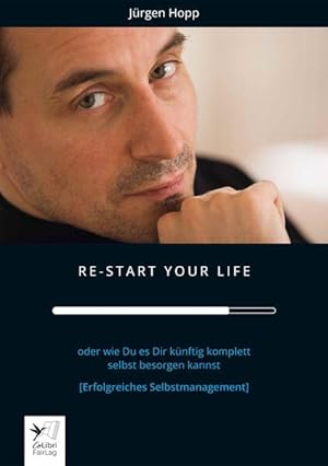 Image du vendeur pour Re-Start Your Life oder wie Du es Dir knftig selbst besorgen kannst [Erfolgreiches Selbstmanagement] mis en vente par primatexxt Buchversand